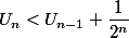 U_n<U_{n-1} +\dfrac{1}{2^n}